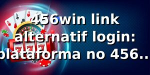 456win link alternatif login: plataforma no 456win 2026 🔒
