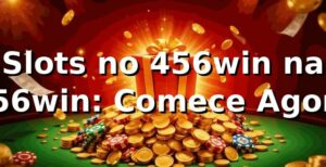 Slots no 456win na 456win: Comece Agora